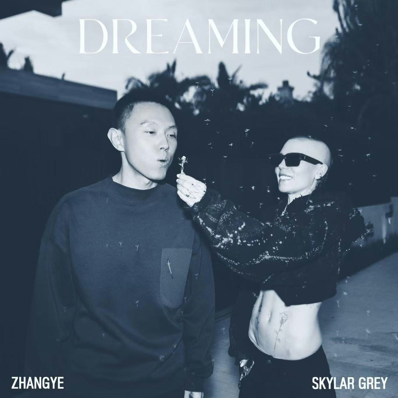 ZHANGYE x Skylar Grey - DREAMING